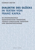Cover: Dialektik des Gl&uuml;cks in Texten von Franz Kafka - Brill Deutschland