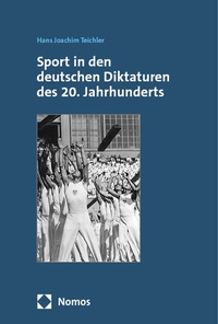 Abbildung von: Sport in den deutschen Diktaturen des 20. Jahrhunderts - Nomos