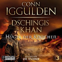 Abbildung von: Dschingis Khan - Hügel der Knochen - Ronin-Hörverlag, ein Imprint von Omondi GmbH