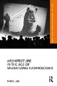 Enlarge image Cover: Architecture in the Age of Mediatizing Technologies - Routledge