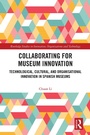 Cover: Collaborating for Museum Innovation - Routledge