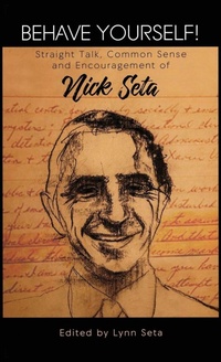 Enlarge image Cover: Behave Yourself! Straight Talk, Common Sense and Encouragement of Nick Seta - Cedar River Publishing