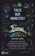 Cover: These Our Monsters And Other Stories - English Heritage