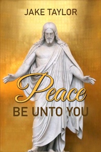 Abbildung von: Peace Be Unto You - Jake Taylor
