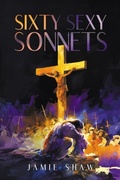 Cover: Sixty Sexy Sonnets - Sweetspire Literature Management LLC