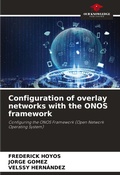 Cover: Configuration of overlay networks with the ONOS framework - Our Knowledge Publishing
