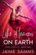 Cover: Like Heaven On Earth (Dance, Love, Live, #3) - Jaime Samms
