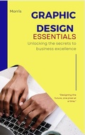 Cover: Graphic design Essentials: Comprehensive guide for beginners (Graphic design for beginners, #2) - Mongezi Nyawuza