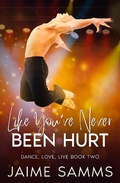 Cover: Like You've Never Been Hurt (Dance, Love, Live, #2) - Jaime Samms