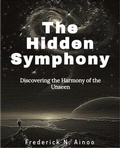 Cover: The Hidden Symphony (Discovering the Harmony of the Unseen, #1) - LYPZA COLLECTIVE