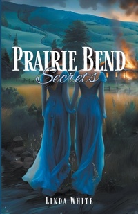 Enlarge image Cover: Prairie Bend Secrets - Linda White