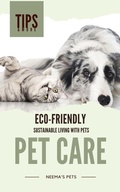 Cover: Eco-Friendly Pet Care (Sustainable Living with Pets, #3) - Neema Young
