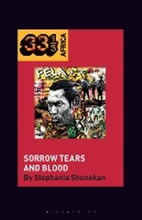 Abbildung von: Fela Anikulapo-Kuti's Sorrow Tears and Blood - Bloomsbury Publishing USA