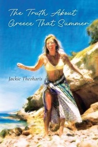 Abbildung von: The Truth About Greece That Summer - Palmetto Publishing