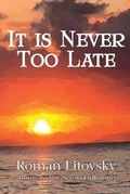 Cover: It Is Never Too Late - Roman Litovsky