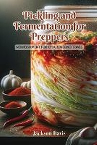Enlarge image Cover: Pickling and Fermentation for Preppers - Jackson Davis