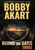Cover: Behind The Gates 3 - Bobby Akart Inc.