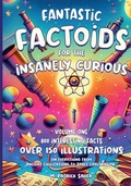 Cover: Fantastic Factoids for the Insanely Curious - PBLB Enterprises, LLC