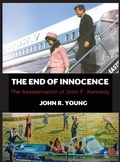 Cover: The End of Innocence - The Assassination of John F. Kennedy - John R. Young