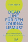 Cover: Deadline für den Journalismus? - Verlag J.H.W. Dietz Nachf. GmbH