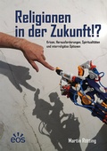 Cover: Religionen in der Zukunft!? - EOS Verlag