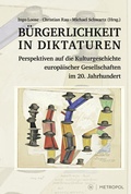 Cover: B&uuml;rgerlichkeit in Diktaturen - Metropol-Verlag