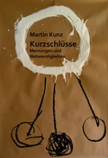 Cover: Kurzschl&uuml;sse. Meinungen und Notwendigkeiten - Edition Virgines
