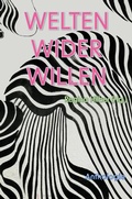 Cover: Welten wider Willen - Edition fabrik.transit