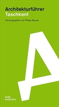 Cover: Taschkent. Architekturf&uuml;hrer - DOM publishers