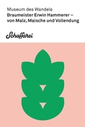 Cover: Braumeister Erwin Hammerer - von Malz, Maische und Vollendung - Kammer f. Arbeiter u. Angest. f. Vorarlberg