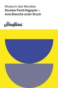 Cover: Drucker Ferdi Hagspiel - eine Branche unter Druck - Kammer f. Arbeiter u. Angest. f. Vorarlberg