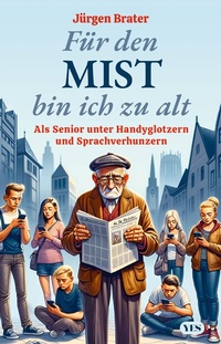 Abbildung von: Für den Mist bin ich zu alt - Yes Publishing