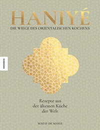 Abbildung von: Haniyé. Die Wiege des orientalischen Kochens - Knesebeck