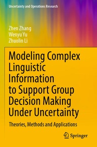 Enlarge image Cover: Modeling Complex Linguistic Information to Support Group Decision Making Under Uncertainty - Springer