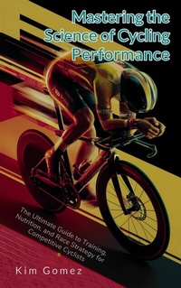 Abbildung von: Mastering the Science of Cycling Performance - JNR Publishing Group