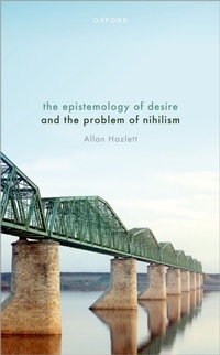 Abbildung von: The Epistemology of Desire and the Problem of Nihilism - OUP eBook