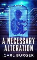 Cover: A Necessary Alteration - Carl Burger