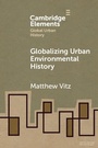 Cover: Globalizing Urban Environmental History - Cambridge University Press