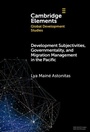Cover: Development Subjectivities, Governmentality, and Migration Management in the Pacific - Cambridge University Press