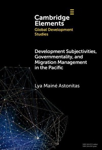 Enlarge image Cover: Development Subjectivities, Governmentality, and Migration Management in the Pacific - Cambridge University Press