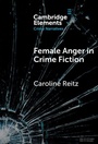 Cover: Female Anger in Crime Fiction - Cambridge University Press