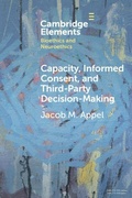 Cover: Capacity, Informed Consent and Third-Party Decision-Making - Cambridge University Press