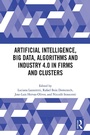 Cover: Artificial Intelligence, Big Data, Algorithms and Industry 4.0 in Firms and Clusters - Routledge