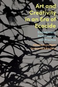 Cover: Art and Creativity in an Era of Ecocide - Bloomsbury Visual Arts