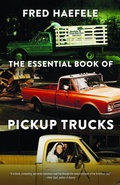 Cover: The Essential Book of Pickup Trucks - University of Nebraska Press