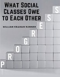 Cover: What Social Classes Owe to Each Other - Intell Book Publishers
