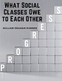 Enlarge image Cover: What Social Classes Owe to Each Other - Intell Book Publishers