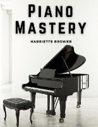 Abbildung von: Piano Mastery - Intell Book Publishers