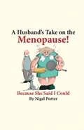 Cover: A Husband's Take on the Menopause! - PN Books