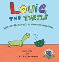 Cover: Louie, the Turtle Who Never Wanted to Carry His Own Shell - Little Book Farmers